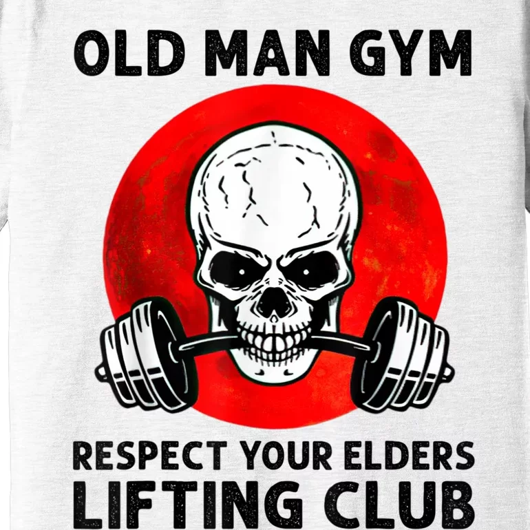 Old Man Gym Respect Your Elders Lifting Clubs Weightlifting Premium T-Shirt