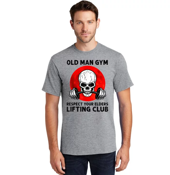 Old Man Gym Respect Your Elders Lifting Clubs Weightlifting Tall T-Shirt