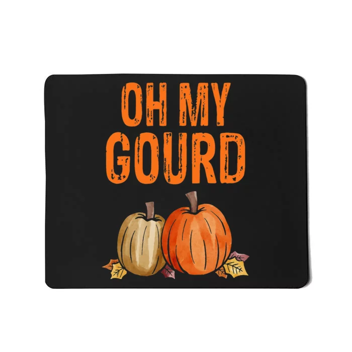 Oh my Gourd Funny Thanksgiving Gift Mousepad