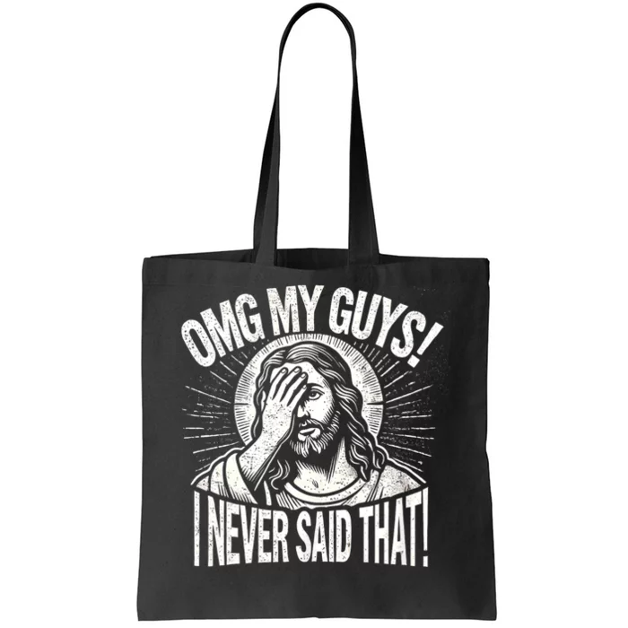 Omg My Guys Funny Jesus Meme Omg My Guys! I Never Said That Tote Bag