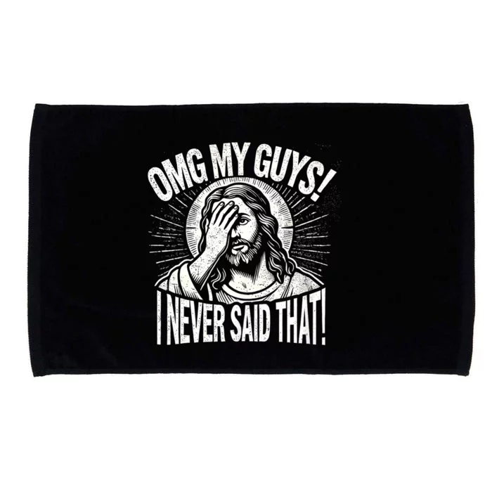 Omg My Guys Funny Jesus Meme Omg My Guys! I Never Said That Microfiber Hand Towel