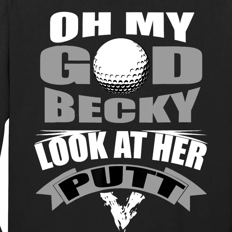 Oh My God Becky Look At Her Putt Funny Golf Long Sleeve Shirt