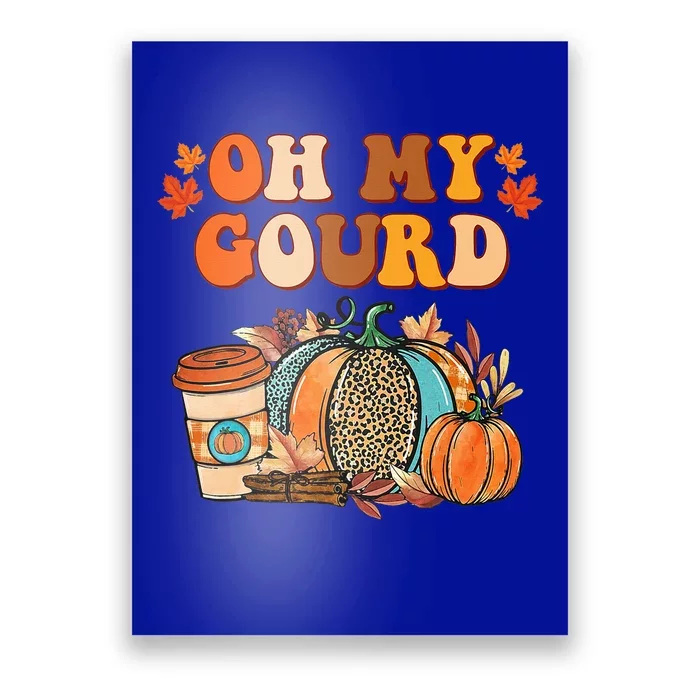 Oh My Gourd Pumpkins Funny Fall Autumn Thanksgiving Day Poster