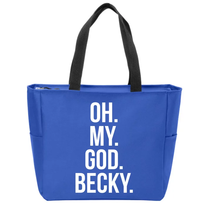 Oh My God Becky Gift Zip Tote Bag