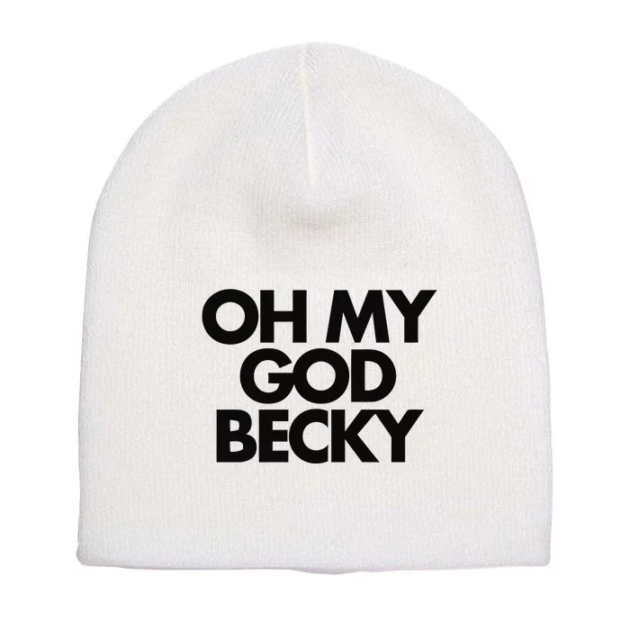 Oh My God Becky Short Acrylic Beanie