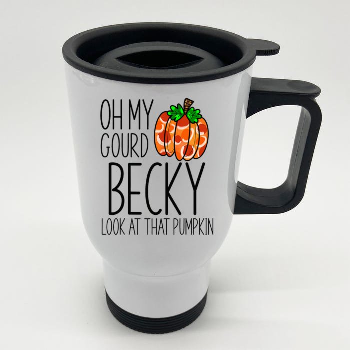 Oh my gourd Becky look at that pumpkin funny fall Halloween Front & Back Stainless Steel Travel Mug