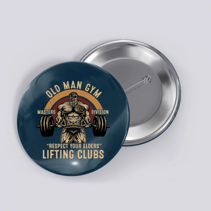 Old Man Gym Respect Your Elders Lifting Clubs Weightlifting Button