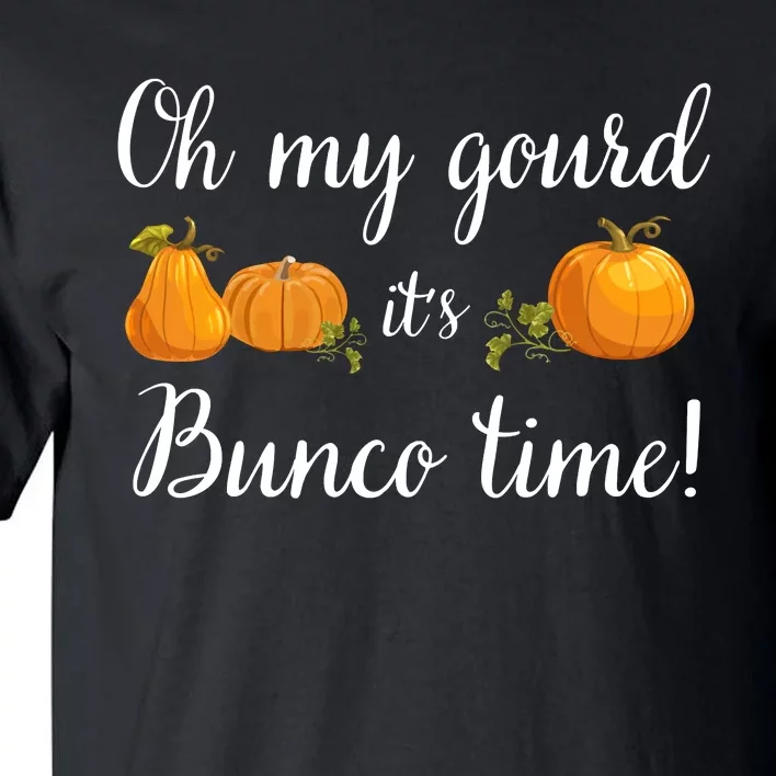 Oh My Gourd It's Bunco Time Fall Thanksgiving Game Night Tall T-Shirt