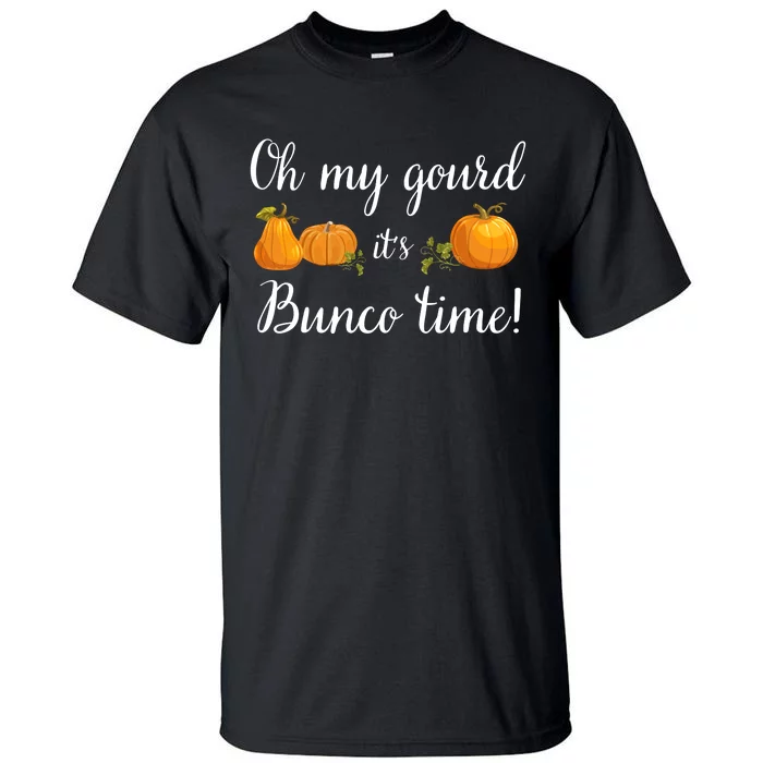 Oh My Gourd It's Bunco Time Fall Thanksgiving Game Night Tall T-Shirt