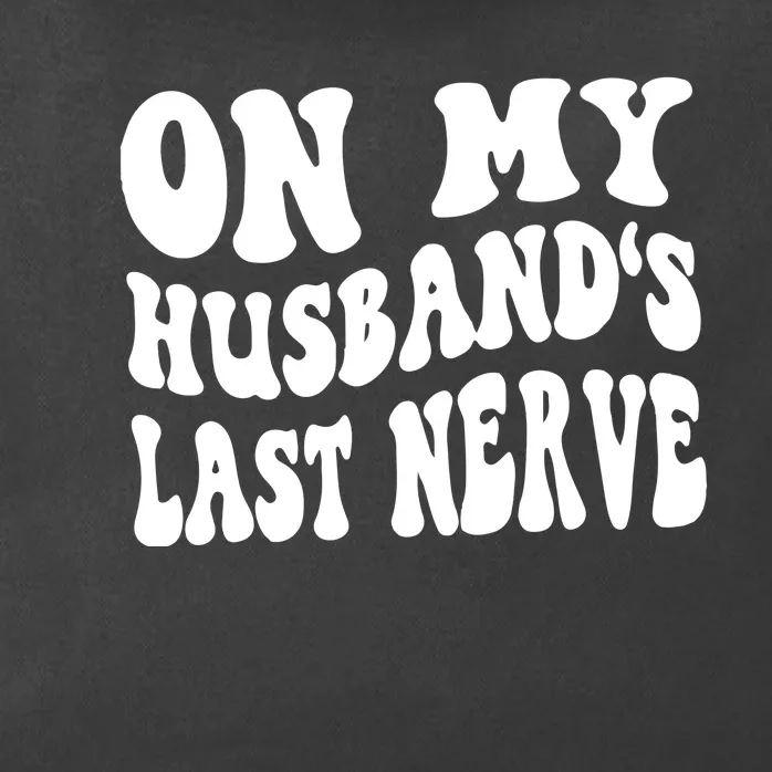 On My Husbands Last Nerve Zip Tote Bag