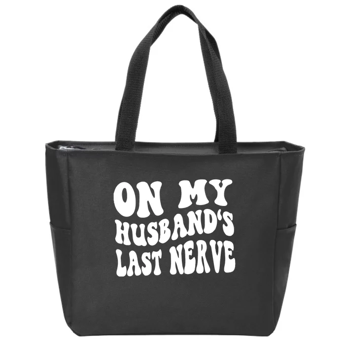 On My Husbands Last Nerve Zip Tote Bag