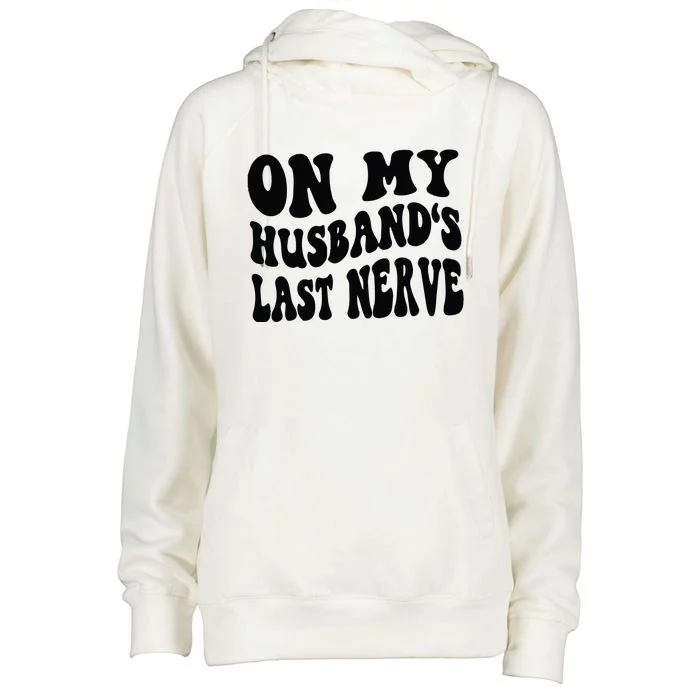 On My Husbands Last Nerve Womens Funnel Neck Pullover Hood