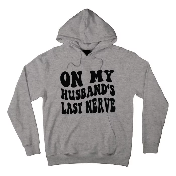 On My Husbands Last Nerve Tall Hoodie