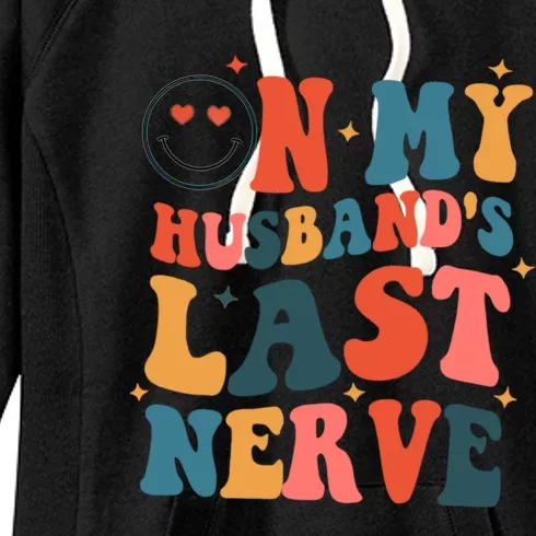 On My Husband's Last Nerve (On Back) Funny Retro Groovy Women's Fleece Hoodie