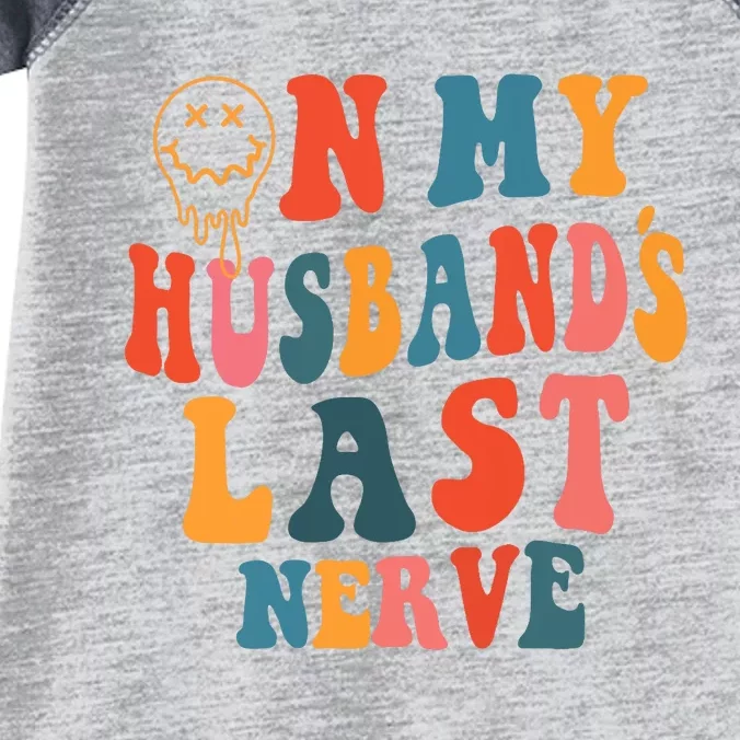 On My Husband's Last Nerve (On back) Funny Groovy Infant Baby Jersey Bodysuit