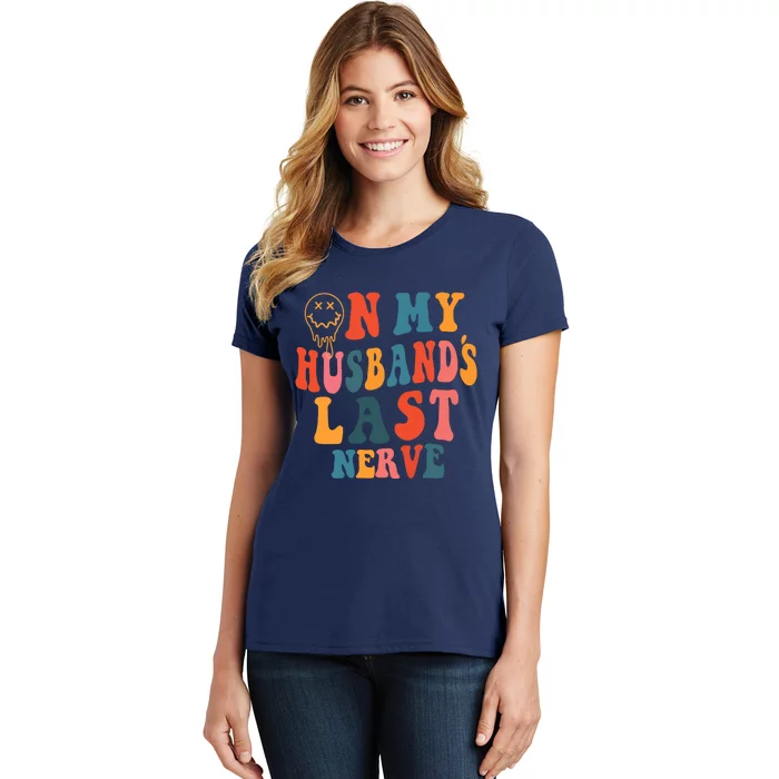 On My Husband's Last Nerve (On back) Funny Groovy Women's T-Shirt