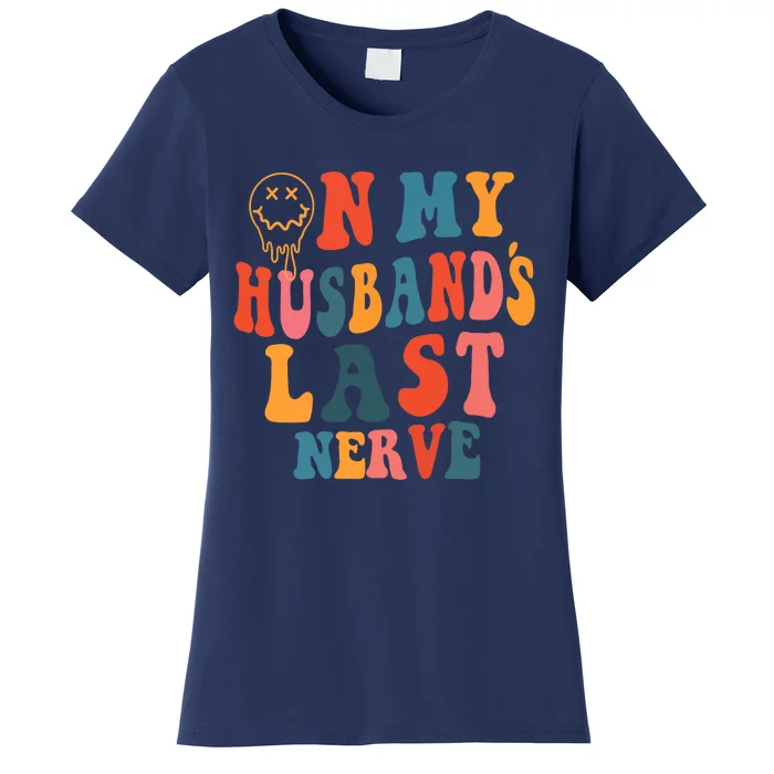 On My Husband's Last Nerve (On back) Funny Groovy Women's T-Shirt