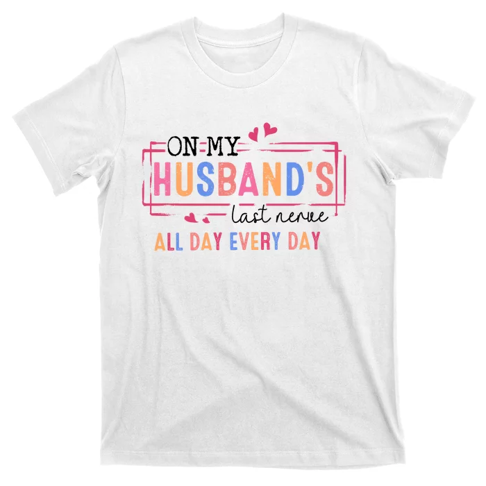 On My HusbandS Nerve Wife Life T-Shirt