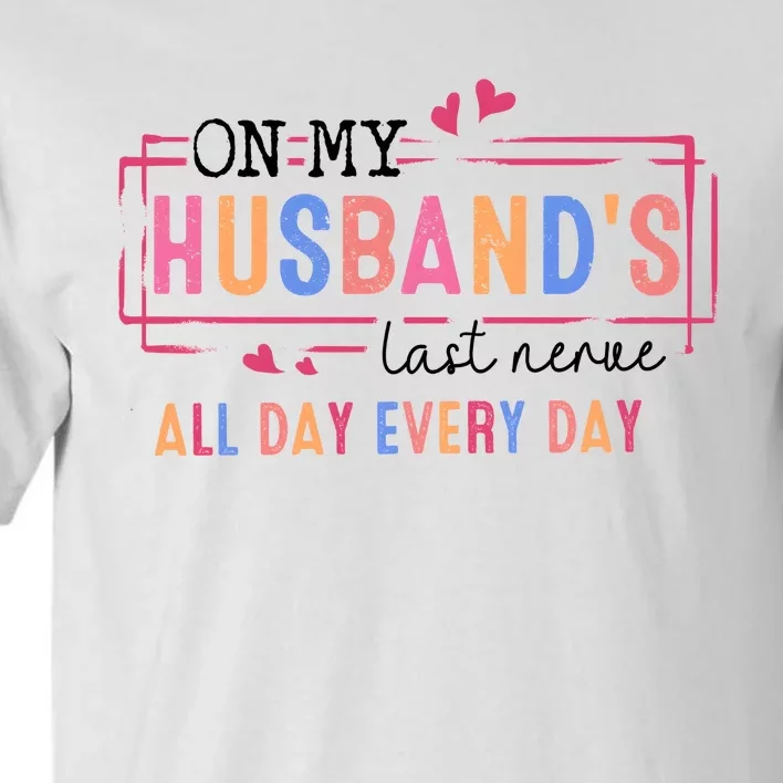 On My HusbandS Nerve Wife Life Tall T-Shirt