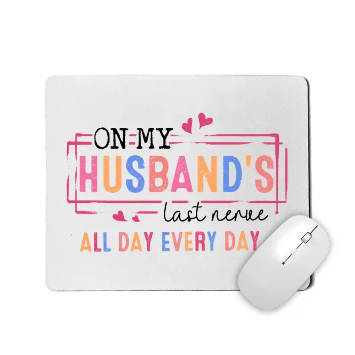 On My HusbandS Nerve Wife Life Mousepad