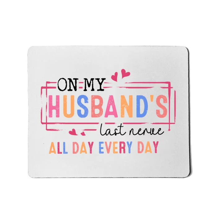 On My HusbandS Nerve Wife Life Mousepad