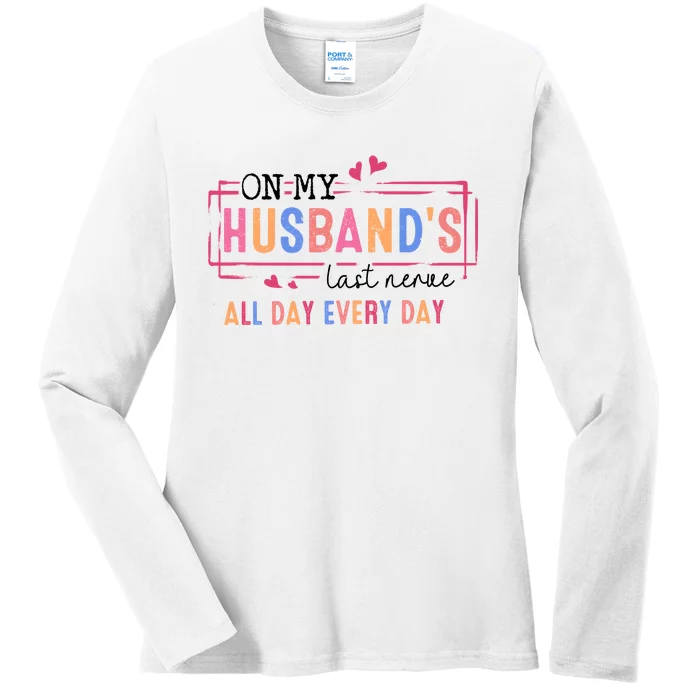 On My HusbandS Nerve Wife Life Ladies Long Sleeve Shirt