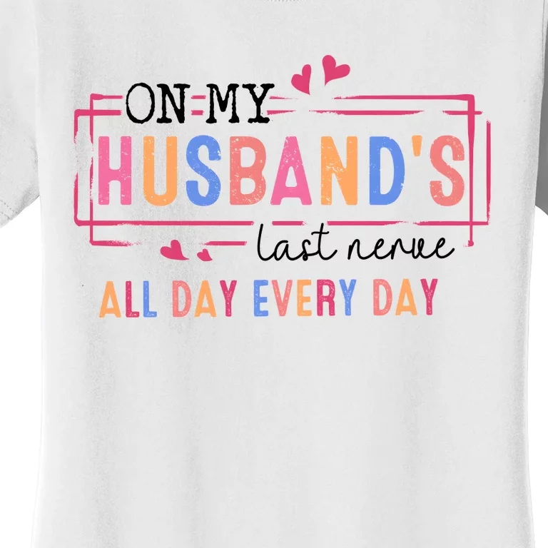 On My HusbandS Nerve Wife Life Women's T-Shirt