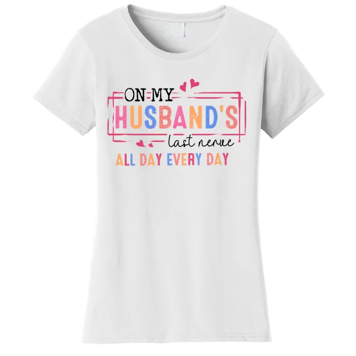 On My HusbandS Nerve Wife Life Women's T-Shirt