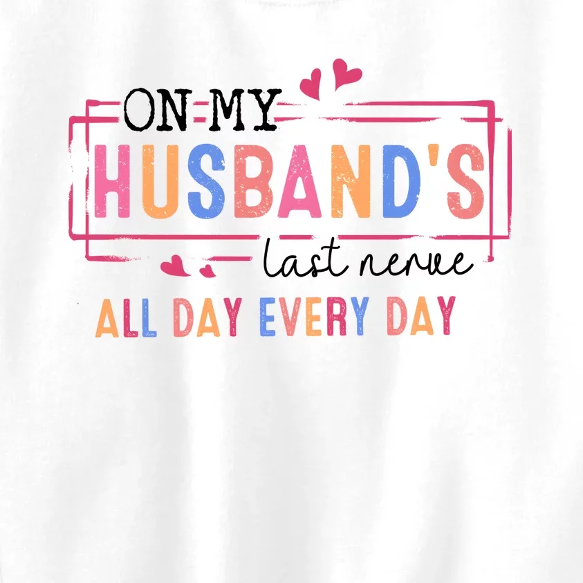 On My HusbandS Nerve Wife Life Kids Sweatshirt