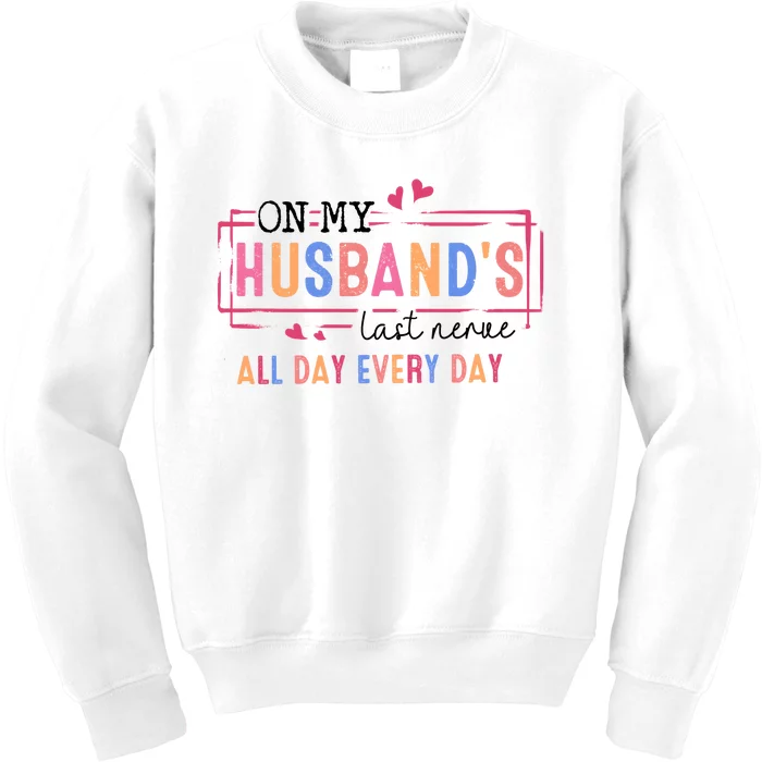 On My HusbandS Nerve Wife Life Kids Sweatshirt