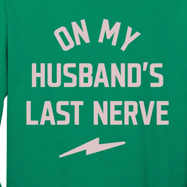 On My Husbands Last Nerve Long Sleeve Shirt