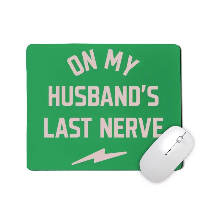 On My Husbands Last Nerve Mousepad