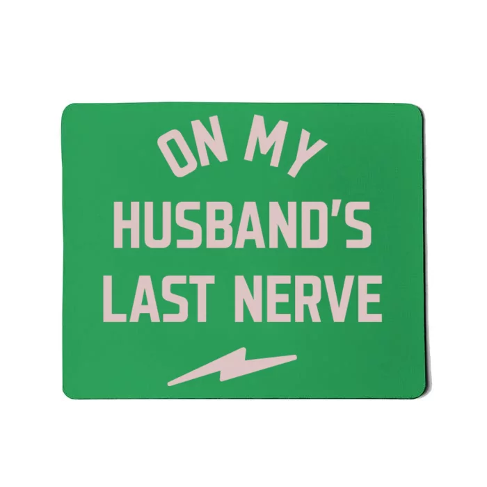 On My Husbands Last Nerve Mousepad