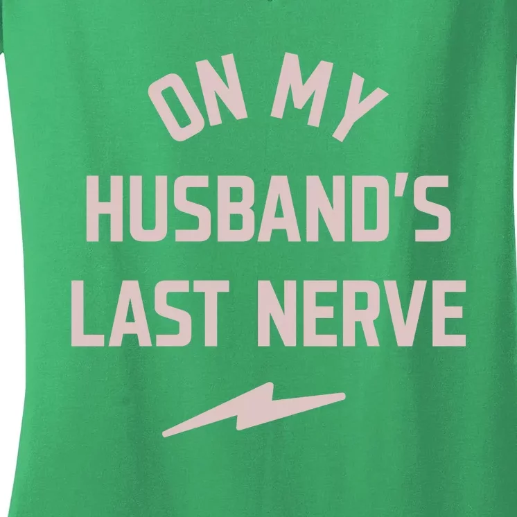 On My Husbands Last Nerve Women's V-Neck T-Shirt