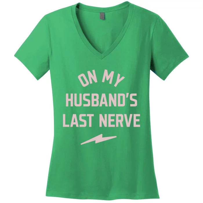 On My Husbands Last Nerve Women's V-Neck T-Shirt