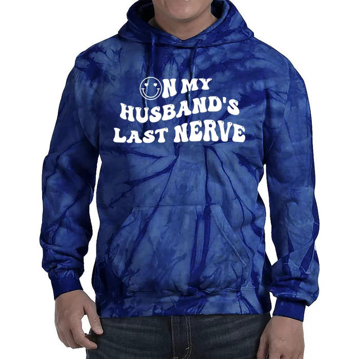 On My Husband's Last Nerve Funny Groovy Smile Happy Tie Dye Hoodie