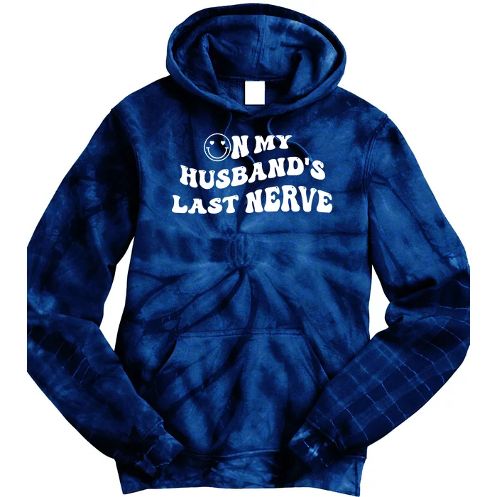 On My Husband's Last Nerve Funny Groovy Smile Happy Tie Dye Hoodie