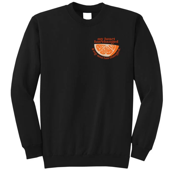 Orange My Heart Has Changed My Soul Has Changed Juice Sweatshirt