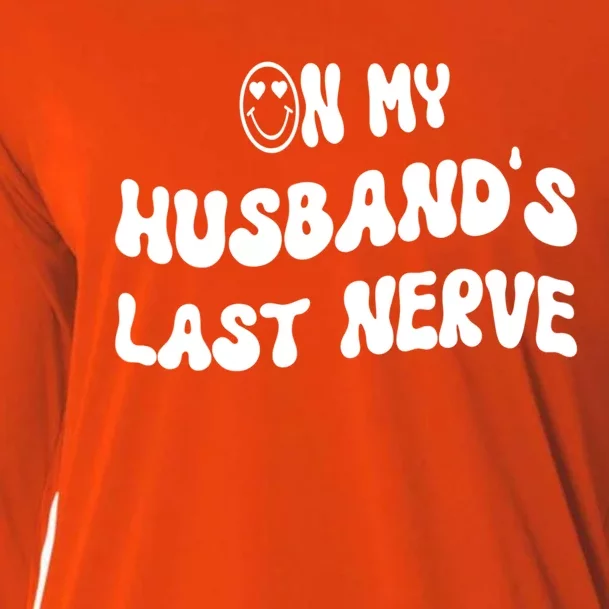 On My Husband's Last Nerve Funny Groovy Quotes Cooling Performance Long Sleeve Crew