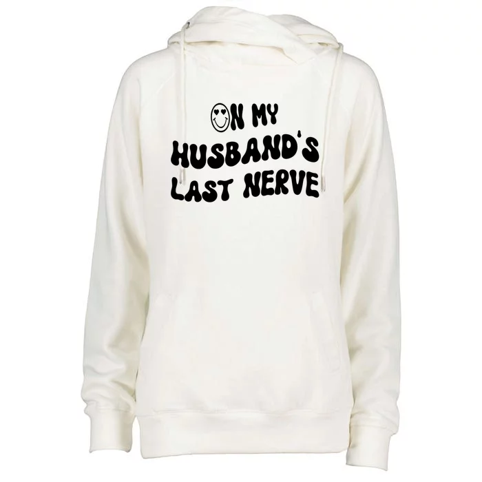 On My Husband's Last Nerve Funny Groovy Quotes Womens Funnel Neck Pullover Hood