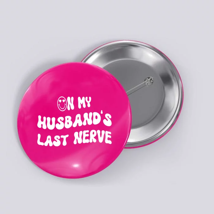 On My Husband's Last Nerve Funny Groovy Quotes Button