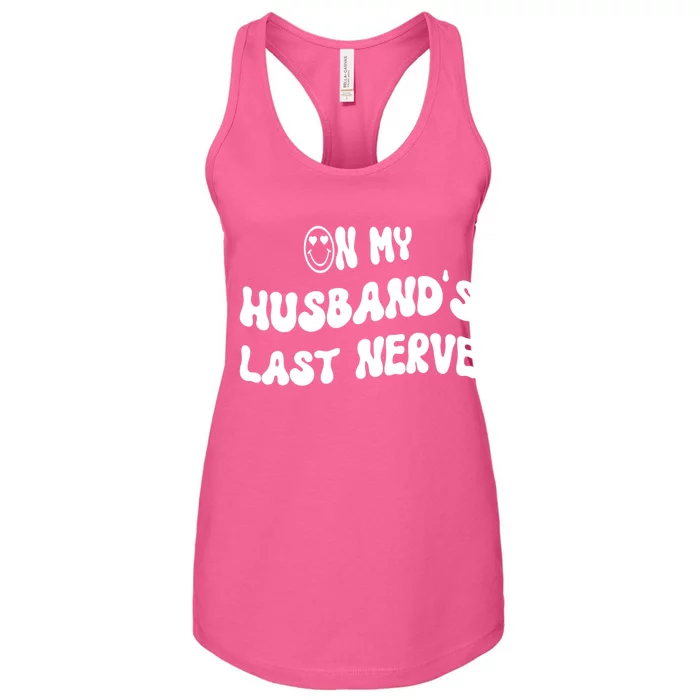 On My Husband's Last Nerve Funny Groovy Quotes Women's Racerback Tank