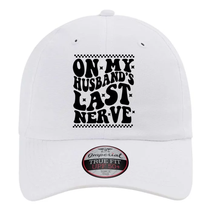 On My Husbands Last Nerve Groovy Wife Life The Original Performance Cap