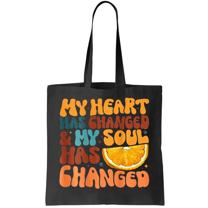 Orange My Heart Has Changed My Soul Has Changed Juice Tote Bag