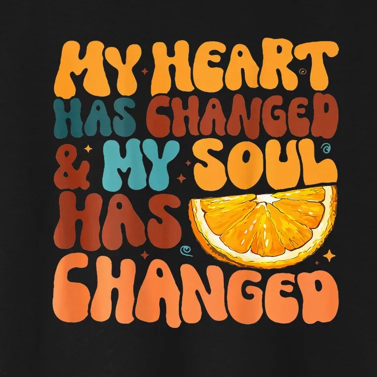 Orange My Heart Has Changed My Soul Has Changed Juice Women's Crop Top Tee