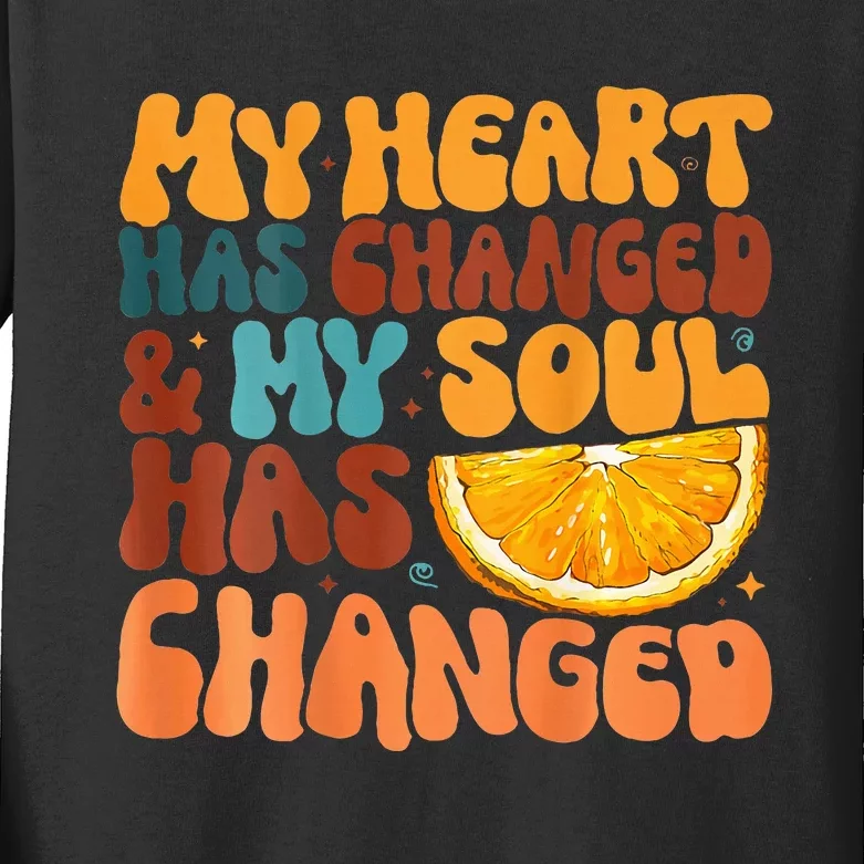 Orange My Heart Has Changed My Soul Has Changed Juice Kids Long Sleeve Shirt