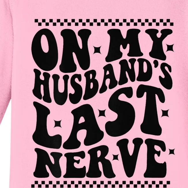 On My Husband's Last Nerve Groovy Wife Life Baby Long Sleeve Bodysuit