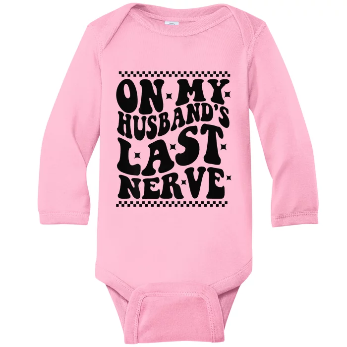 On My Husband's Last Nerve Groovy Wife Life Baby Long Sleeve Bodysuit