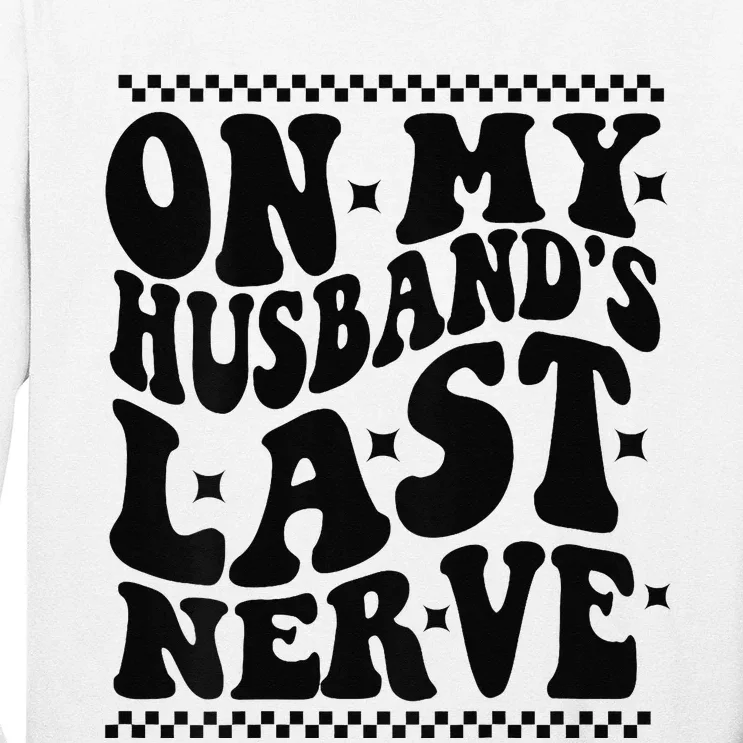 On My Husband's Last Nerve Groovy Wife Life Long Sleeve Shirt