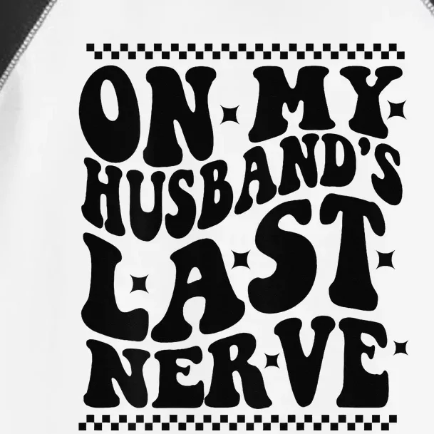 On My Husband's Last Nerve Groovy Wife Life Toddler Fine Jersey T-Shirt